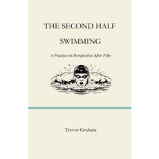 (영문도서)The Second Half: SWIMMING: A Practice in Perspective After Fifty Paperback, Independently Published, English, 9798241482051