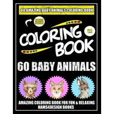 60 Baby Animals: An ِAdults A Coloring Book Featuring 60 Incredibly Cute and Lovable Baby Anim... Paperback, Independently Published