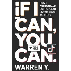 (영문도서)If I Can You Can: How I Accidentally Got 200M+ Views on TikTok Paperback, Independently Published, English, 9798198900523
