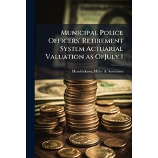(英文圖書)Municipal Police Officers' Retirement System Actuarial Valuation as OfJuly 1: 1990 平裝版, Nabu Press, 英文