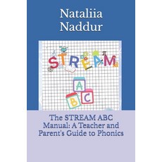 (영문도서)The STREAM ABC Manual: A Teacher and Parent's Guide to Phonics Paperback, Independently Published, English, 9798296978226