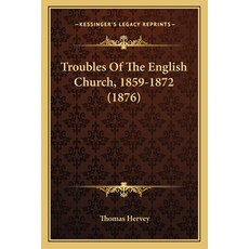 (영문도서) Troubles Of The English Church 1859-1872 (1876) Paperback, Kessinger Publishing, 9781166176983