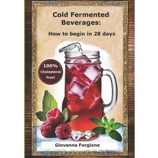 (영문도서) Cold Fermented Beverages: How to begin in 28 days Paperback, Independently Published, English, 9798333523129