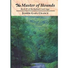 (영문도서) The Master of Hounds: Book IV of the Ryland Creek Saga Paperback, Lulu.com, English, 9781365883446
