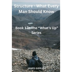 (영문도서)Structure - What Every Man Should Know: Book 1 In The "What's Up" Series Paperback