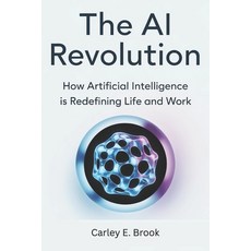 (英文圖書)The AI Revolution: How Artificial Intelligence is Redefining Life and Work 平裝版, Independently Published, 英文