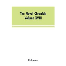 (영문도서)The Naval Chronicle: Volume XVIII July-December 1807: Containing a General and... Paperback, Alpha Edition, English, 9789353603946 Alpha Edition, English, 9789353603946