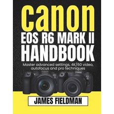 (英文圖書)Canon EOS R6 MARK II Handbook: Master advanced settings 4K/60 video autofocus... 平裝版, Independently Published, 英文