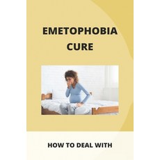 Emetophobia Cure: How To Deal With: Emetophobia Symptoms Paperback, Independently Published, English, 9798740602295
