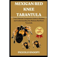 (英文圖書)Mexican Red Knee Tarantula: Your Ultimate Companion Guide to Raising and Underst... 平裝版, Independently Published, 英文