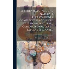 (영문도서) Epistola Selectas De Re Naturali Observationes Complectens Accessere Ex Historia Naturali Cu... Hardcover, Legare Street Press, English, 9781020205668