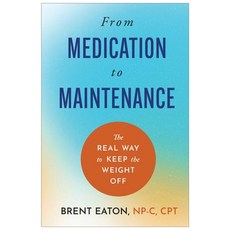 (영문도서)From Medication to Maintenance Paperback, Brent Eaton, English, 9798295892851