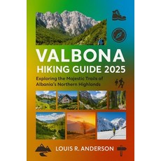(英文圖書)Valbona Hiking Guide 2025: Exploring the Majestic Trails of Albania's Northern H... 平裝版, Independently Published, 英文
