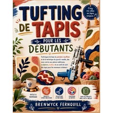 (영문도서)Tufting de Tapis Pour Les Débutants: Techniques de base du pistolet à touffeter... Paperback, Independently Published, English, 9798184655963