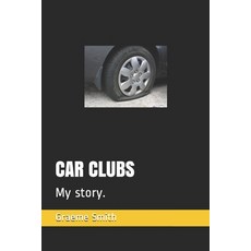 Car Clubs: My story. Paperback, Independently Published