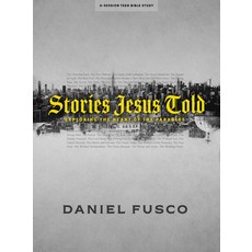 (영문도서) Stories Jesus Told - Teen Bible Study Book: Exploring the Heart of the Parables Paperback, Lifeway Church Resources, English, 9781087755861