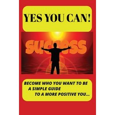 (영문도서)Yes You Can: Become who you want to be Paperback, Independently Published, English, 9798270007997