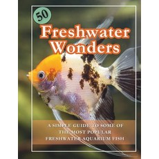 (영문도서) 50 Freshwater Aquarium Fish Guide Book Paperback, Independently Published, English, 9798322819912