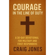 (外文書)Courage In the Line of Duty: A 30-Day Devotional for Military and First Responders Paperback, Independently Published, English