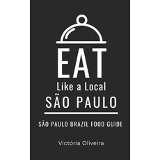 (영문도서) Eat Like a Local- São Paulo: São Paulo Brazil Food Guide Paperback, Independently Published, English, 9798860526617