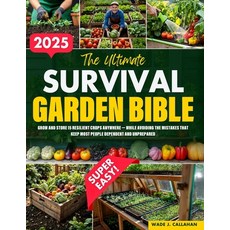 (영문도서)The Ultimate Survival Garden Bible: Grow and Store 15 Resilient Crops Anywhere -... Paperback, Independently Published, English, 9798296897558