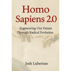 (英文圖書)Homo Sapiens 2.0: Engineering Our Future Through Radical Evolution 平裝版, Independently Published, 英文