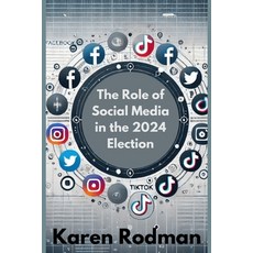 (영문도서) The Role Of Social Media in the 2024 Election Paperback, Independently Published, English, 9798343554489