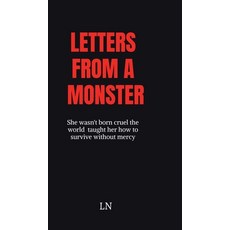 (영문도서)Letters From a Monster: She wasn't born cruel- the world taught her how to survi... Hardcover, Notion Press, English, 9798899840890