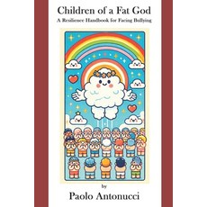 (영문도서) Children of a Fat God: A Resilience Handbook for Facing Bullying Paperback, Independently Published, English, 9798334386099