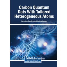 (영문도서)Carbon Quantum Dots With Tailored Heterogeneous Atoms Paperback, Igi Global Scientific Publi..., English, 9798337342481