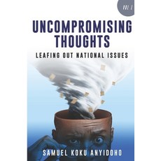 (영문도서) Uncompromising Thoughts: Leafing Out National Issues Paperback, Buabeng Books, English, 9789988937942