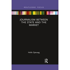 (영문도서)Journalism Between the State and the Market Paperback, Routledge, English, 9781032338439