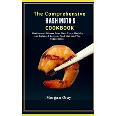 (영문도서) The Comprehensive Hashimoto's Cookbook: Hashimoto's Disease Diet Plan Tasty Healthy and Bal... Paperback, Independently Published, English, 9798871321416