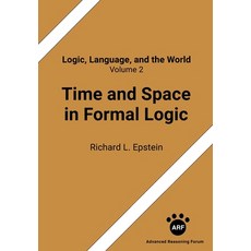 (영문도서) Time and Space in Formal Logic Paperback, Advanced Reasoning Forum, English, 9781938421686