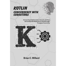(英文圖書)Kotlin Concurrency with Coroutines: Harness Suspended Functions Channels and F... 平裝版, Independently Published, 英文