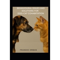 (英文圖書)Behavioural Issues and Solutions for Dog-Cat Cohabitation: A Step-by-Step Guide... 平裝版, Independently Published, 英文
