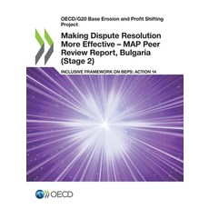 (영문도서) Making Dispute Resolution More Effective - MAP Peer Review Report Bulgaria (Stage 2) Paperback, Org. for Economic Cooperati..., English, 9789264382701