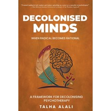 (영문도서)Decolonised Minds: When Radical Becomes Rational: A Framework for Decolonising P... Paperback, Decolonised Minds Press, English, 9781068189005
