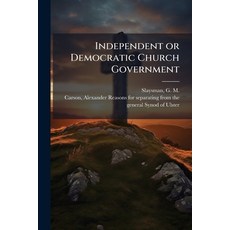 (영문도서)Independent or Democratic Church Government Paperback, Hutson Street Press, English, 9781025227993