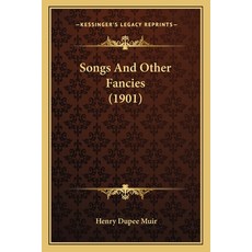 (영문도서)Songs And Other Fancies (1901) Paperback, English, 9781164896159, Kessinger Publishing