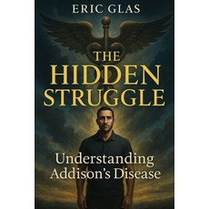 (英文圖書)The Hidden Struggle: Understanding Addison's Disease 平裝版, Independently Published, 英文