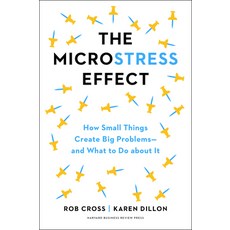 (영문도서) The Microstress Effect: How Small Things Create Big Problems--And What You Can Do about It Hardcover, Harvard Business Review Press, English, 9781647823979