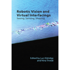 (영문도서) Robotic Vision and Virtual Interfacings: Seeing Sensing Shaping Hardcover, Edinburgh University Press, English, 9781399523424