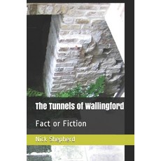 (영문도서) The Tunnels of Wallingford: Fact or Fiction Paperback, Eduvision Inc., English, 9781777570361