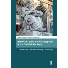 (영문도서)Isidore of Seville and His Reception in the Early Middle Ages: Transmitting and... Paperback, Routledge, English, 9781041181552
