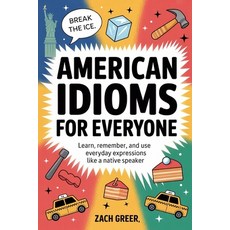 (英文圖書)American Idioms for Everyone: Learn Remember and Use Everyday Expressions Like... 平裝版, Independently Published, 英文