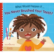 (영문도서) What Would Happen If You Never Brushed Your Teeth? Paperback, Amicus Ink, English, 9781681528182