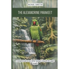 (英文圖書)The Alexandrine Parakeet: A Complete Guide to Care Gentle Training & Living wit... 平裝版, Independently Published, English, Paperback