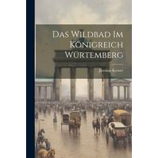 (영문도서) Das Wildbad Im Königreich Würtemberg Paperback, Legare Street Press, English, 9781021573476