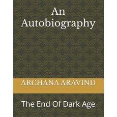 (영문도서) An Autobiography: The End Of Dark Age Paperback, Independently Published, English, 9798302075857